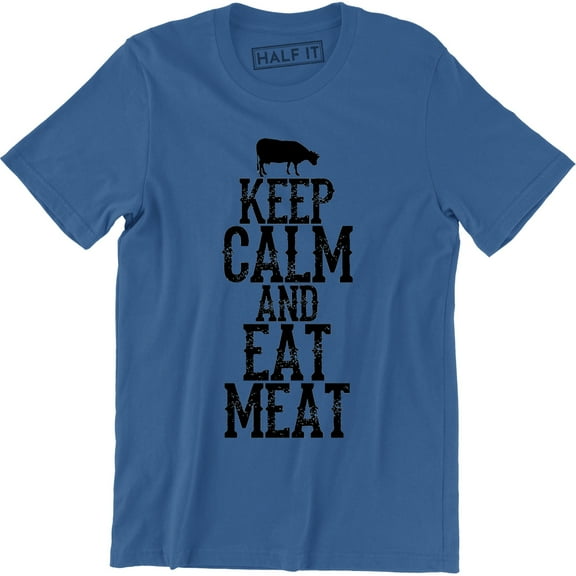Keep Calm And Eat Meat Foodie Lovers Funny Epic Food Party Men's Tee Shirt