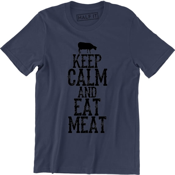 Keep Calm And Eat Meat Foodie Lovers Funny Epic Food Party Men's Tee Shirt