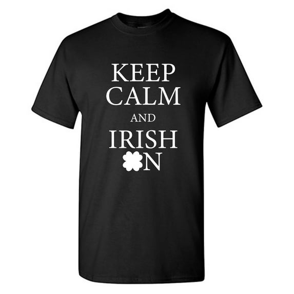 Keep Calm And Irish Sarcastic Humor Graphic Tees Gift For Mens Novelty Funny T Shirt
