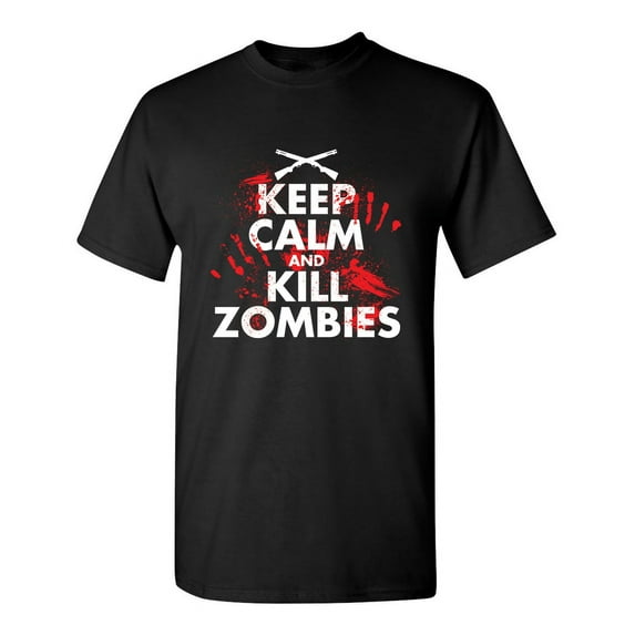 Keep Calm And Kill Zombies Sarcastic Humor Graphic Novelty Funny Tall T Shirt