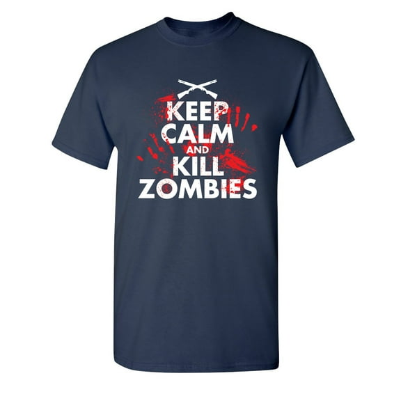 Keep Calm And Kill Zombies Sarcastic Humor Graphic Novelty Funny Youth T Shirt