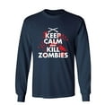 thumbnail image 1 of Keep Calm And Kill Zombies Sarcastic Novelty Gift Idea Adult Humor Funny Men's Long Sleeve Shirts, 1 of 3