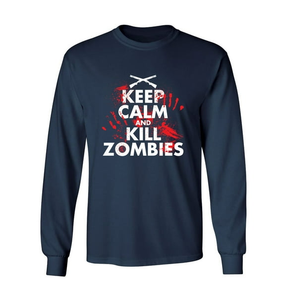 Keep Calm And Kill Zombies Sarcastic Novelty Gift Idea Adult Humor Funny Men's Long Sleeve Shirts