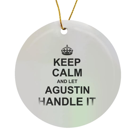 3drose, Keep Calm and Let Agustin Handle It - Funny Personal Name, Circle Porcelain Ornament