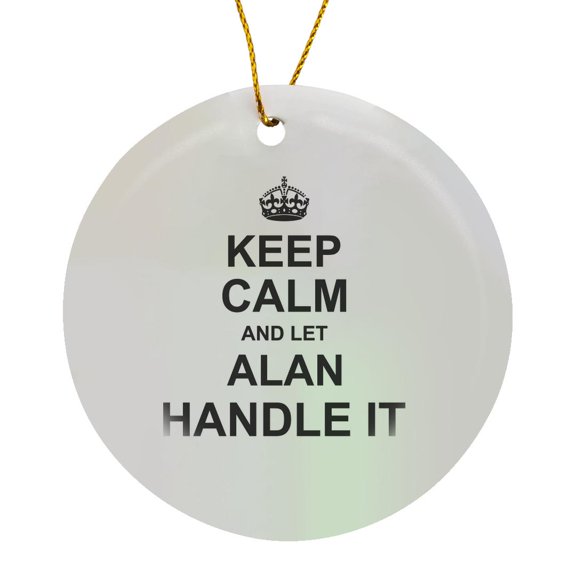 3drose, Keep Calm and Let Alan Handle It - Funny Personal Name, Circle Porcelain Ornament