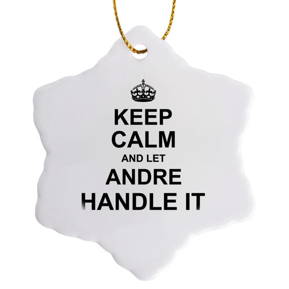 Keep Calm And Let Andre Handle It - Funny Personal Name, 3 inch Snowflake Porcelain Ornament