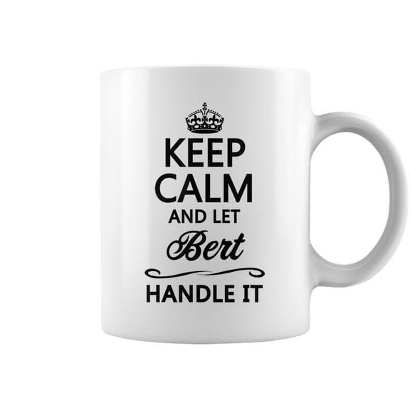 Keep Calm And Let Bert Handle It Name Coffee Mugs