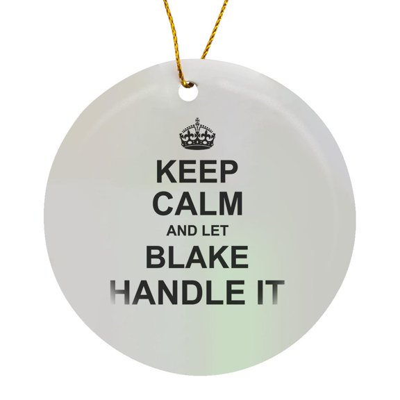 3drose, Keep Calm and Let Blake Handle It - Funny Personal Name, Circle Porcelain Ornament