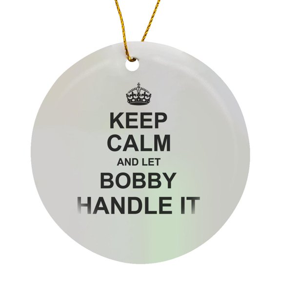 3drose, Keep Calm and Let Bobby Handle It - Funny Personal Name, Circle Porcelain Ornament