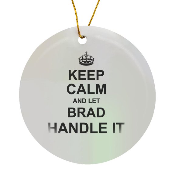 3drose, Keep Calm and Let Brad Handle It - Funny Personal Name, Circle Porcelain Ornament