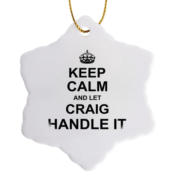 Keep Calm And Let Craig Handle It - Funny Personal Name, 3 inch Snowflake Porcelain Ornament