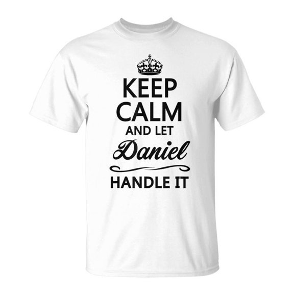 Keep Calm And Let Daniel Handle It Name TShirt