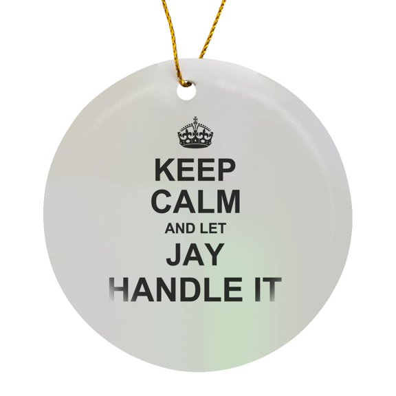 3drose, Keep Calm and Let Jay Handle It - Funny Personal Name, Circle Porcelain Ornament