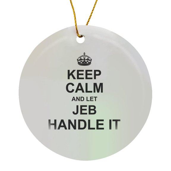 3drose, Keep Calm and Let Jeb Handle It Fun Funny Personal Name, Circle Porcelain Ornament