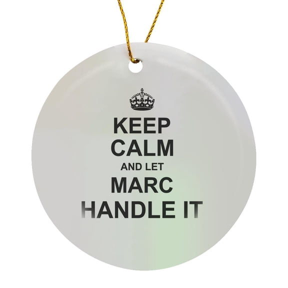 3drose, Keep Calm and Let Marc Handle It - Funny Personal Name, Circle Porcelain Ornament
