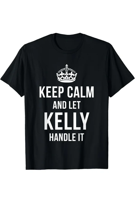 Keep Calm And Let Name Handle It Funny Name Humor Nickname Cool Unisex T-Shirt up to Size 5XL