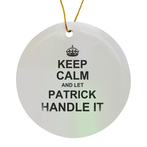 3drose, Keep Calm and Let Patrick Handle It - Funny Personal Name, Circle Porcelain Ornament
