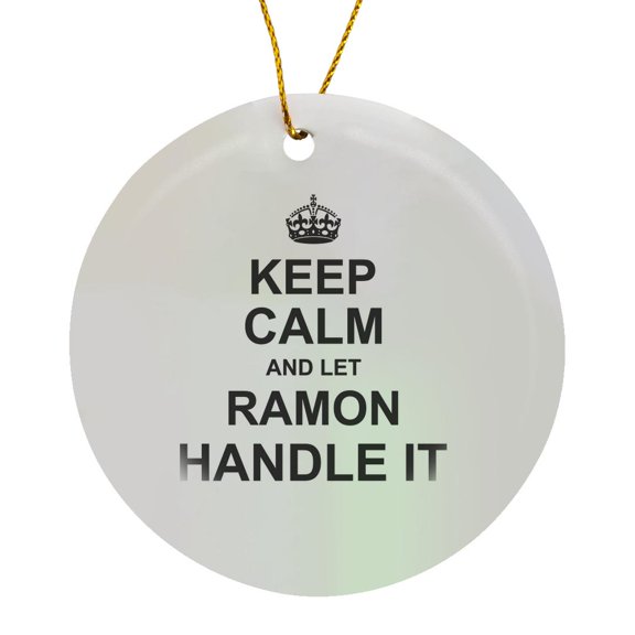 3drose, Keep Calm and Let Ramon Handle It Funny Personal Name, Circle Porcelain Ornament