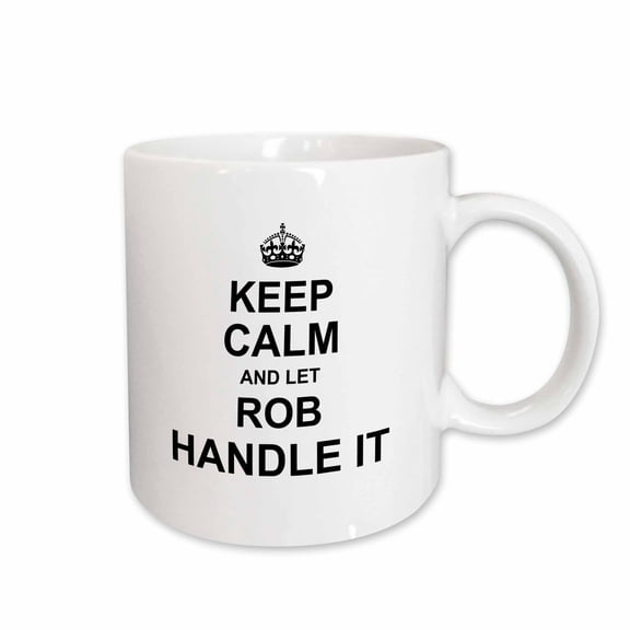 3drose, Keep Calm and Let Rob Handle It - Funny Personal Name, 11oz Mug