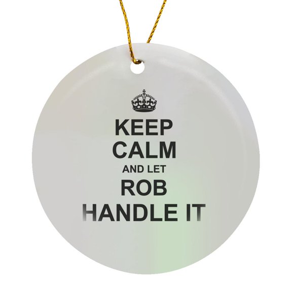 3drose, Keep Calm and Let Rob Handle It - Funny Personal Name, Circle Porcelain Ornament
