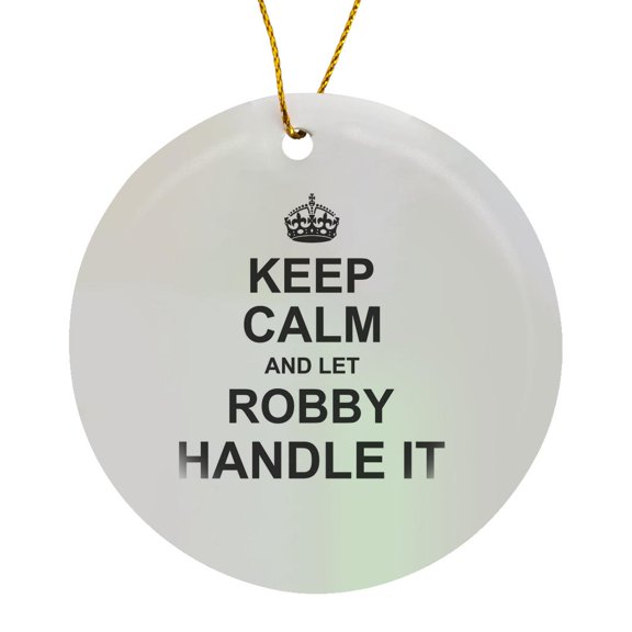 3drose, Keep Calm and Let Robby Handle It - Funny Personal Name, Circle Porcelain Ornament
