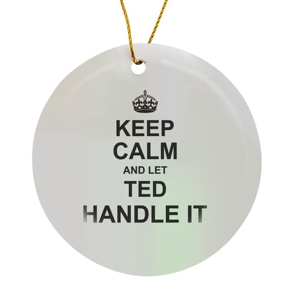3drose, Keep Calm and Let Ted Handle It - Funny Personal Name, Circle Porcelain Ornament