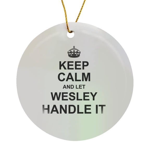3drose, Keep Calm and Let Wesley Handle It - Funny Personal Name, Circle Porcelain Ornament