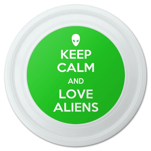 Keep Calm And Love Aliens Novelty 9" Flying Disc