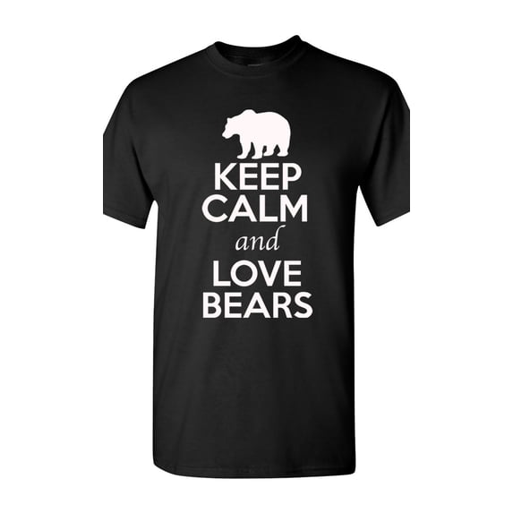 Keep Calm And Love Bears Wild Animal Lover Adult T-Shirt Tee