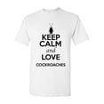 thumbnail image 1 of Keep Calm And Love Cockroaches Insects Lover Adult T-Shirt Tee, 1 of 2