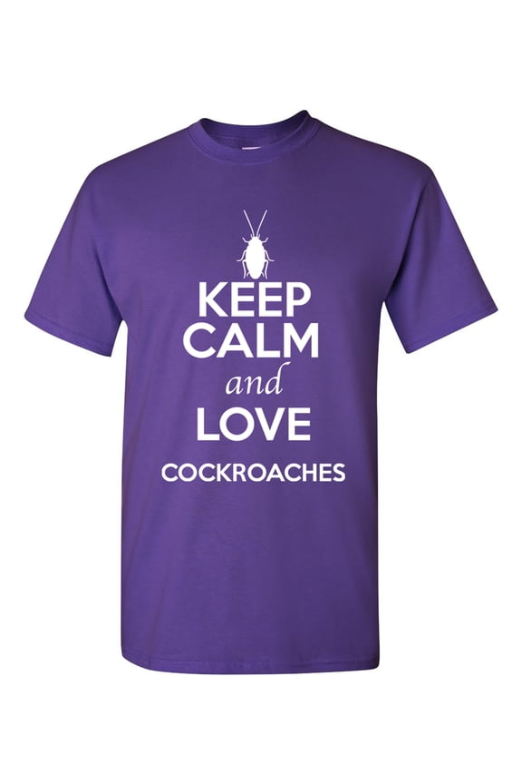 Keep Calm And Love Cockroaches Insects Lover Adult T-Shirt Tee