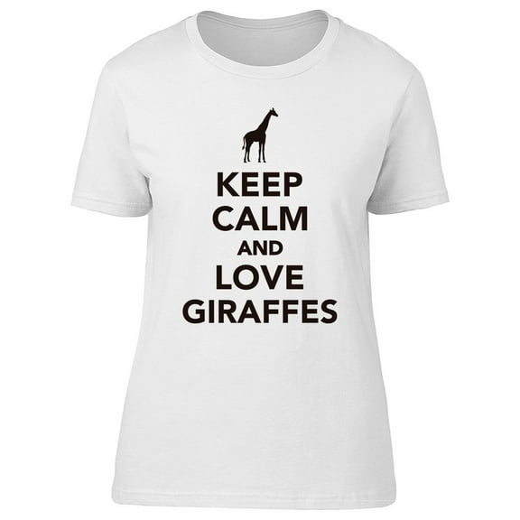 Keep Calm And Love Giraffes  T-Shirt Women -Image by Shutterstock, Female Large