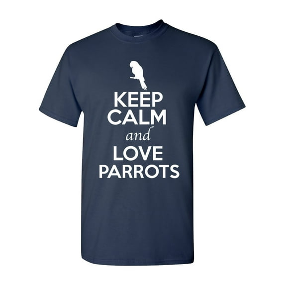 Keep Calm And Love Parrots Bird Animal Lover Adult T-Shirt Tee