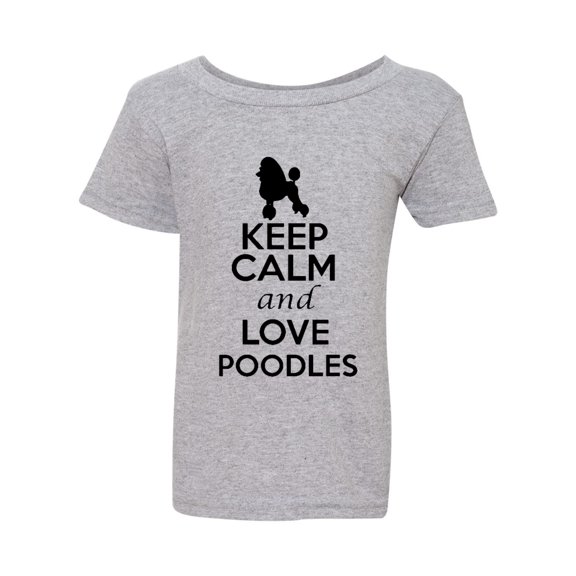 Keep Calm And Love Poodles Dog Lover Animals Toddler Kids T-Shirt Tee