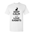 thumbnail image 1 of Keep Calm And Love Rabbits Bunny Animal Lover Adult T-Shirt Tee, 1 of 2