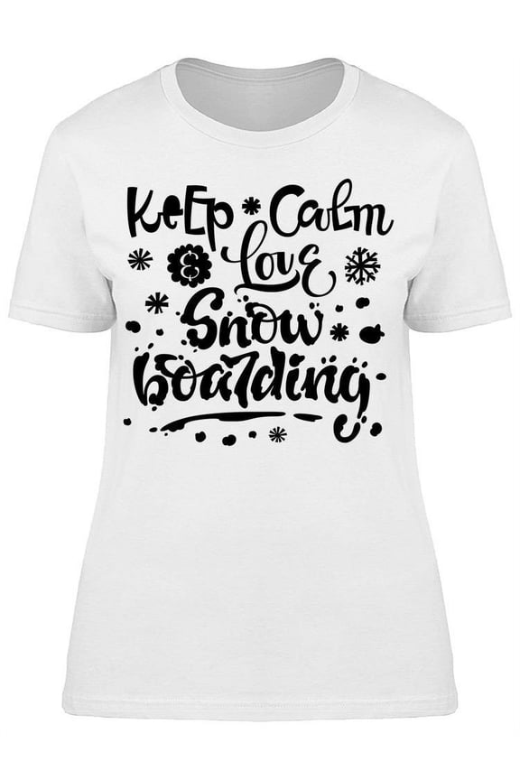 Keep Calm And Love Snowboarding T-Shirt Women -Image by Shutterstock, Female Large