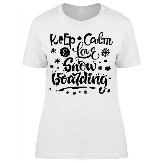 Keep Calm And Love Snowboarding T-Shirt Women -Image by Shutterstock, Female x-Large