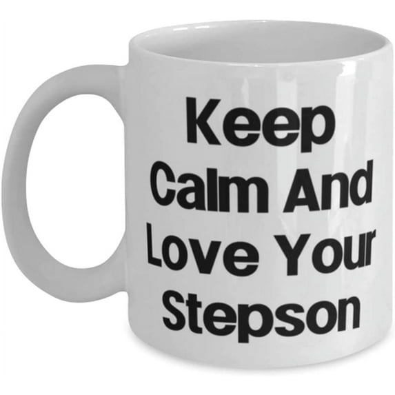 Keep Calm And Love Your Stepson 11oz 15oz Mug, Stepson Cup, Reusable For Stepson