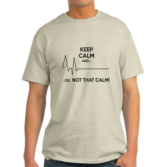 Keep Calm And... Ok, Not That Calm! T-Shirt - Light T-Shirt - CP