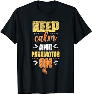 Keep Calm And Paramotor On Paramotorer Pilot Paramotoring T-Shirt ...