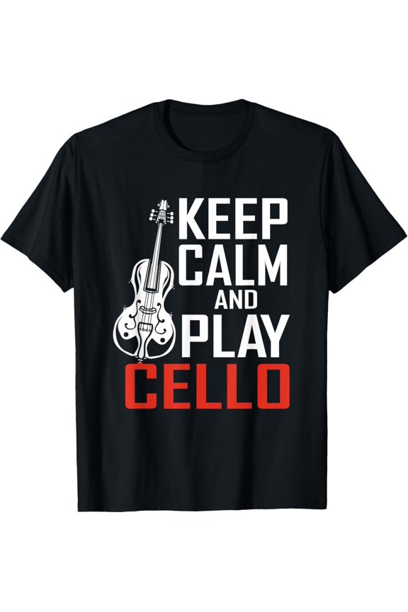 Keep Calm And Play Cello T-Shirt