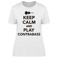 thumbnail image 1 of Keep Calm, And Play Contrabass T-Shirt Women -Image by Shutterstock, Female 3X-Large, 1 of 2