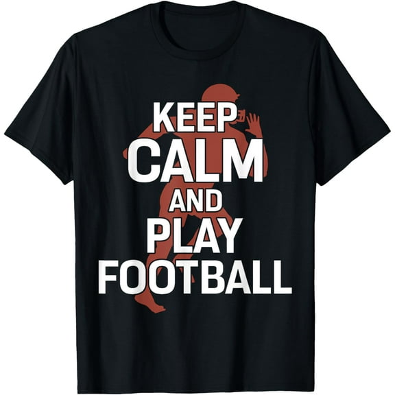 Keep Calm And Play Football - American Football T-Shirt