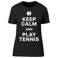 thumbnail image 1 of Keep Calm And Play Tennis Quote T-Shirt Women -Image by Shutterstock, Female 3X-Large, 1 of 2