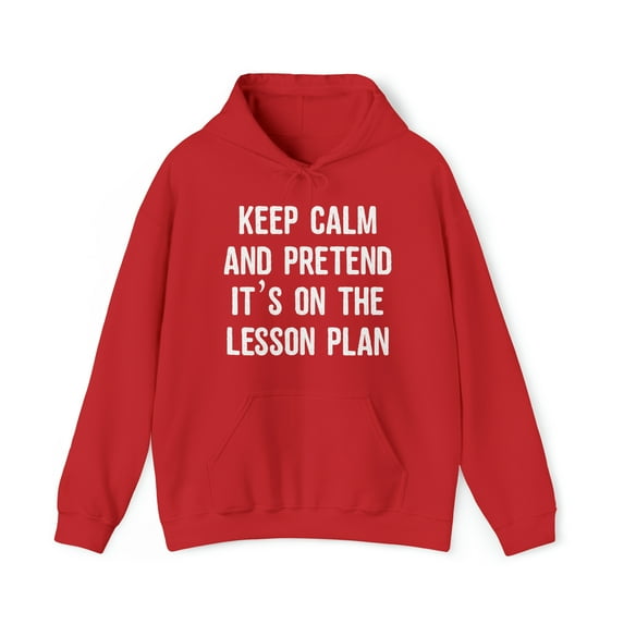 Keep Calm And Pretend It's On The Lesson Plan Graphic Hoodie Sweatshirt, Sizes S-5XL