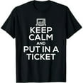 thumbnail image 1 of Keep Calm And Put In A Ticket Shirt for Tech Support T-Shirt, 1 of 7