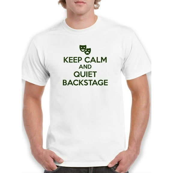 "Keep Calm And Quiet Backstage" Comedy & Tragedy Masks Image Men White T-Shirt, Male Medium