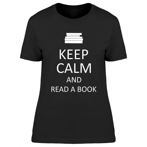 Keep Calm And Read A Book. T-Shirt Women -Image by Shutterstock, Female XX-Large