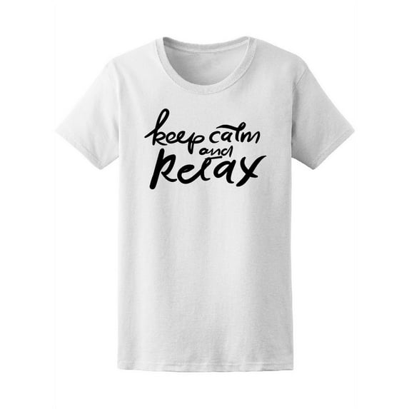 Keep Calm And Relax, Motivation T-Shirt Women -Image by Shutterstock, Female XX-Large