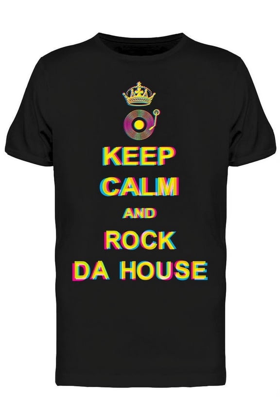 Keep Calm And Rock Da House T-Shirt Men -Image by Shutterstock, Male Small
